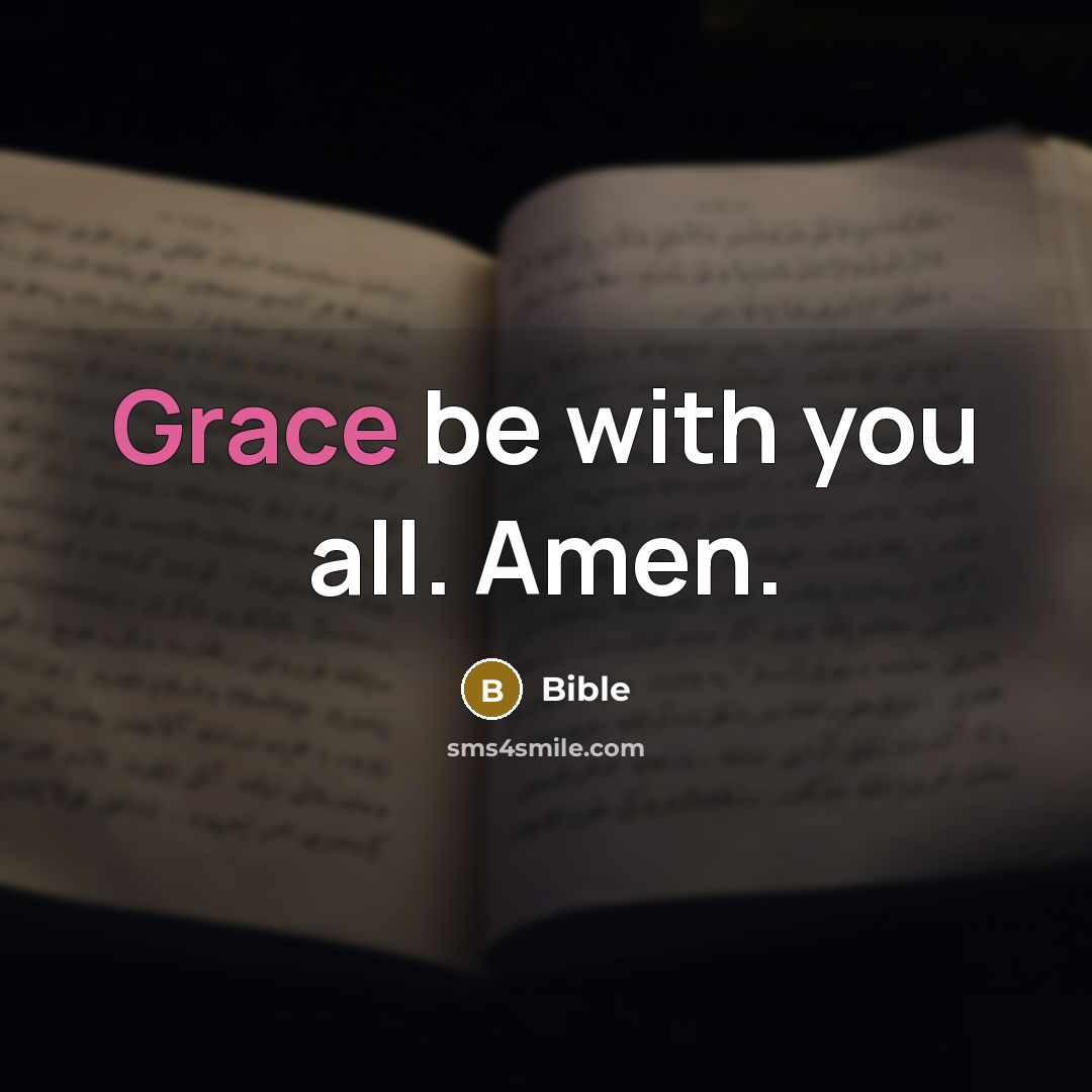 “Grace be with you all. Amen.…” quote by Bible