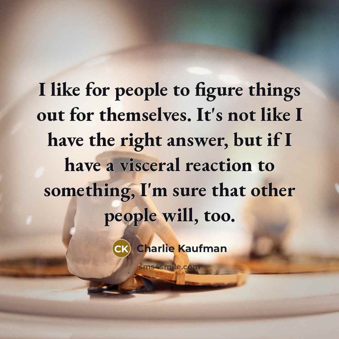 “I like for people to figure things out for themselves.…” quote by Charlie Kaufman