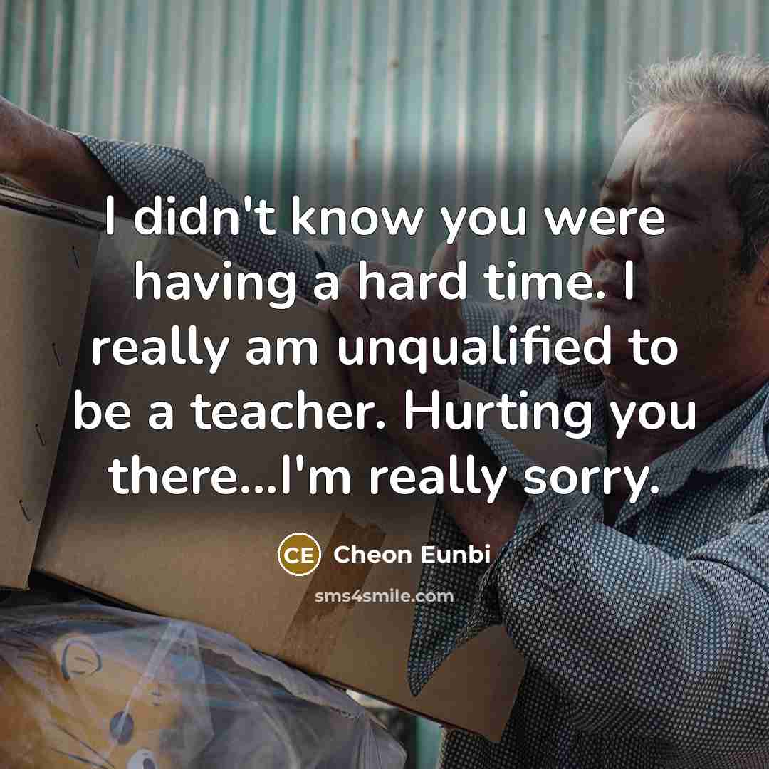 “I didn't know you were having a hard time. I…” quote by Cheon Eunbi