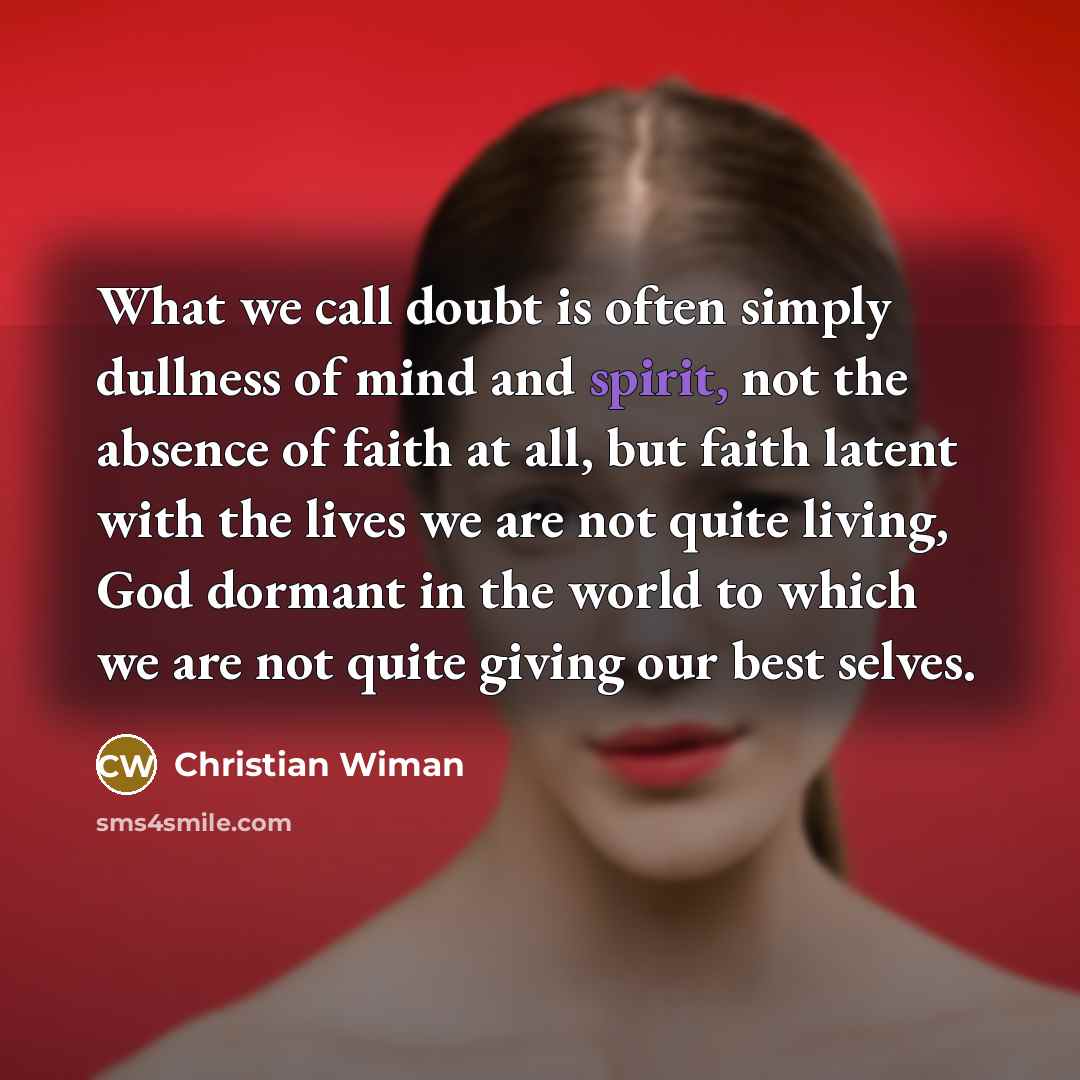 “What we call doubt is often simply dullness of mind…” quote by Christian Wiman