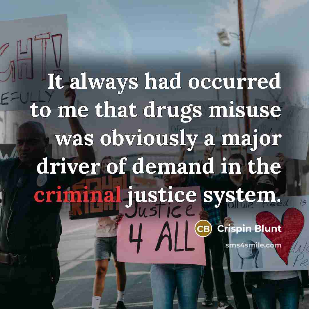 “It always had occurred to me that drugs misuse was…” quote by Crispin Blunt