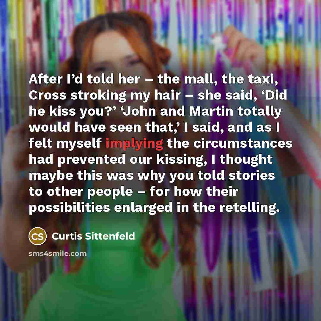 “After I’d told her – the mall, the taxi, Cross…” quote by Curtis Sittenfeld