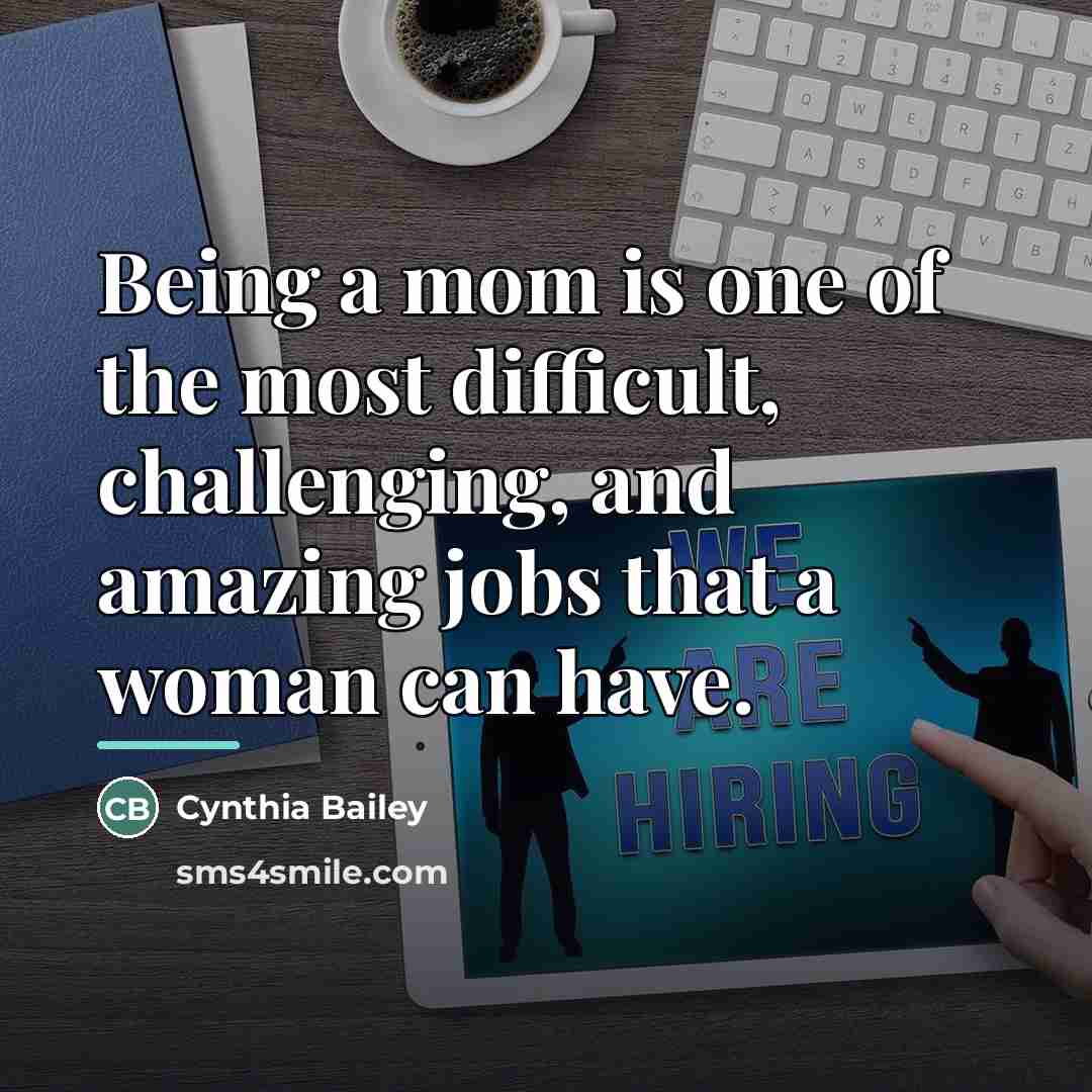 “Being a mom is one of the most difficult, challenging,…” quote by Cynthia Bailey