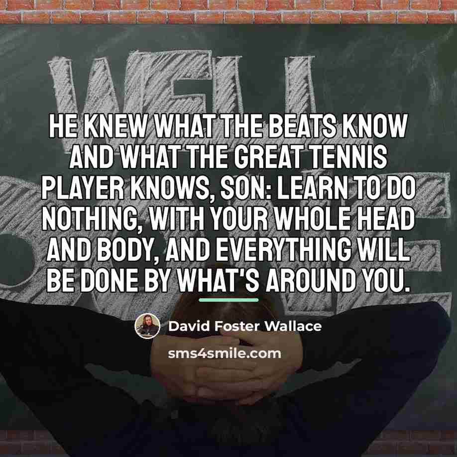 “He knew what the Beats know and what the great…” quote by David Foster Wallace