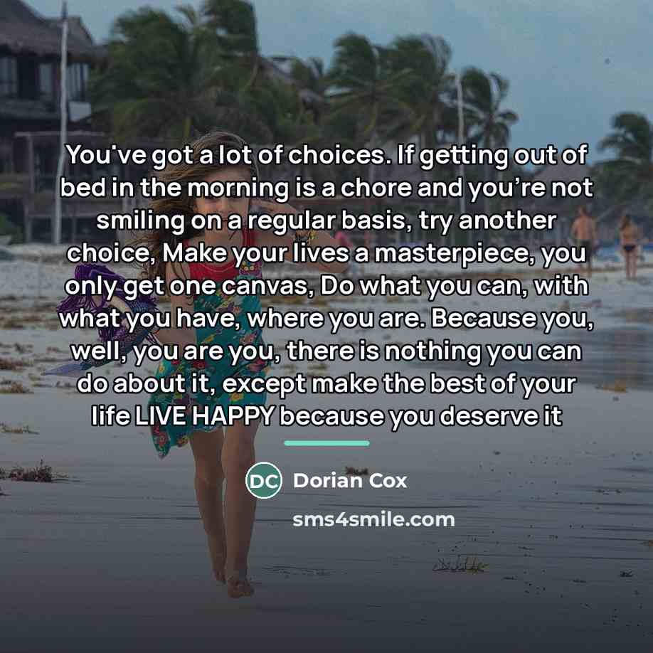 “You've got a lot of choices. If getting out of…” quote by Dorian Cox