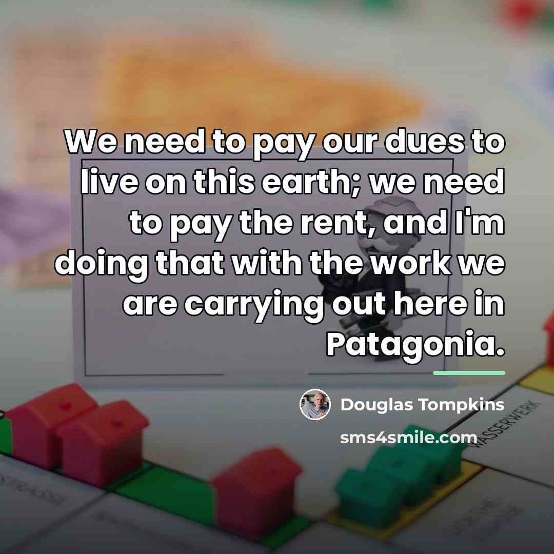 “We need to pay our dues to live on this…” quote by Douglas Tompkins