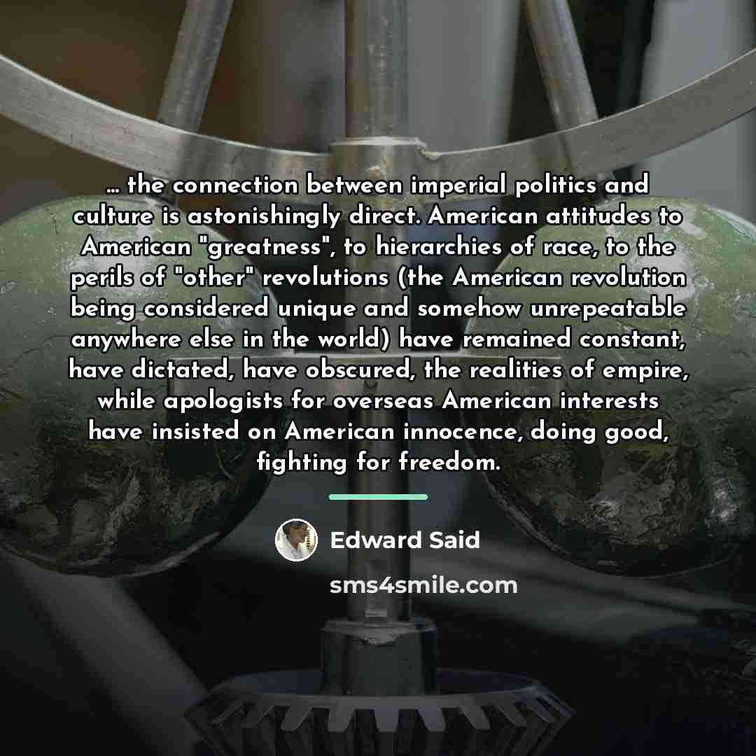 “... the connection between imperial politics and culture is astonishingly…” quote by Edward Said