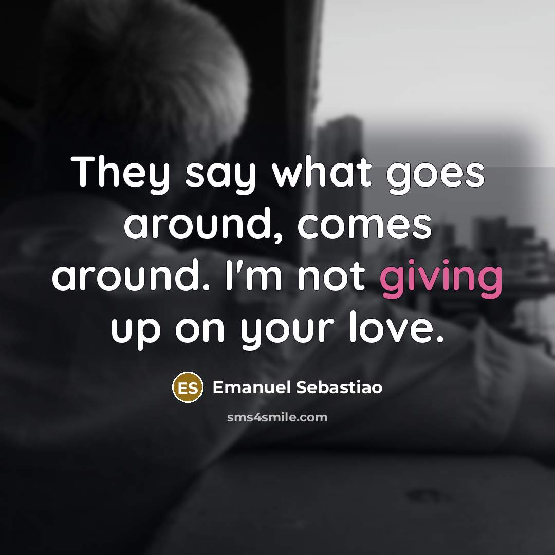 “They say what goes around, comes around. I'm not giving…” quote by Emanuel Sebastiao