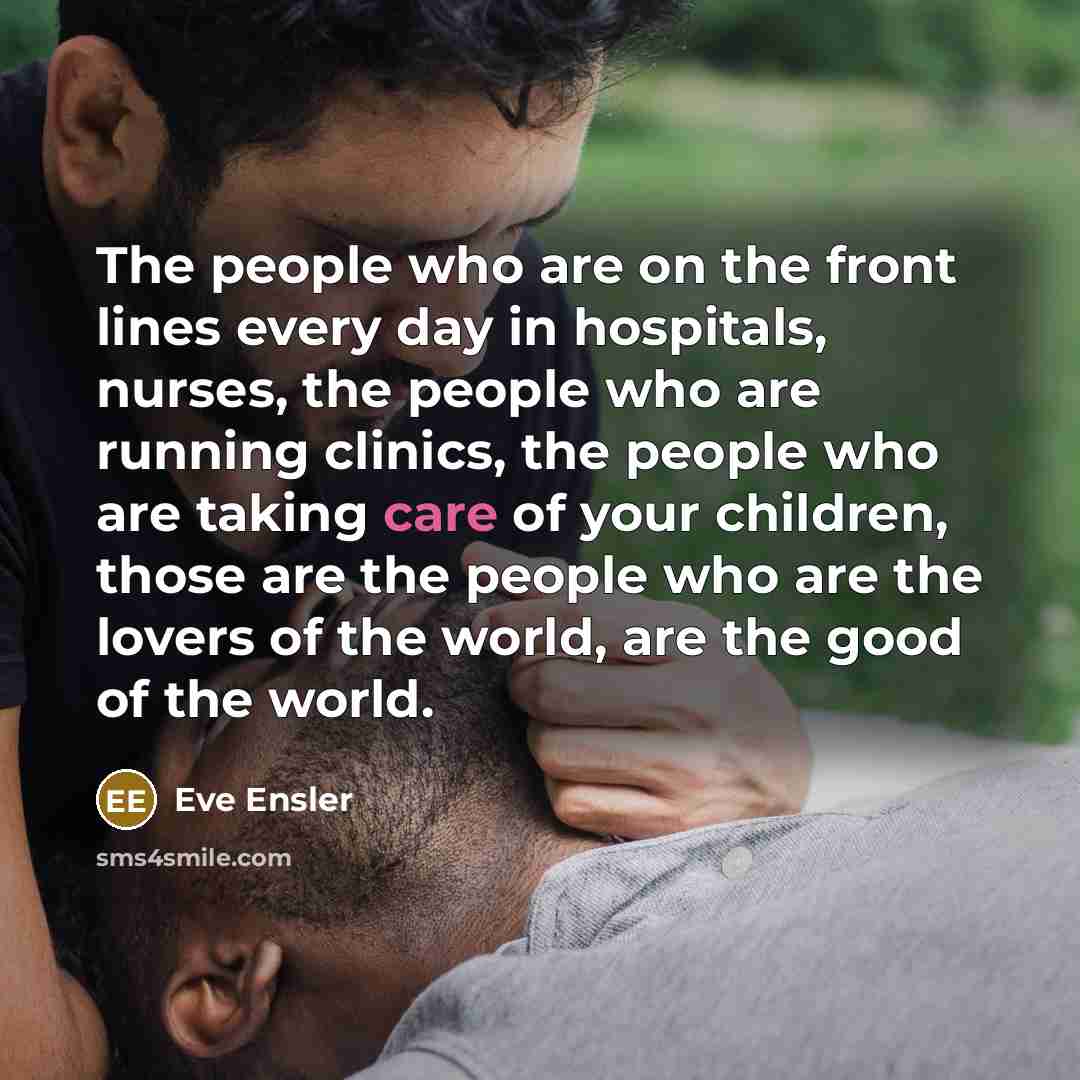“The people who are on the front lines every day…” quote by Eve Ensler