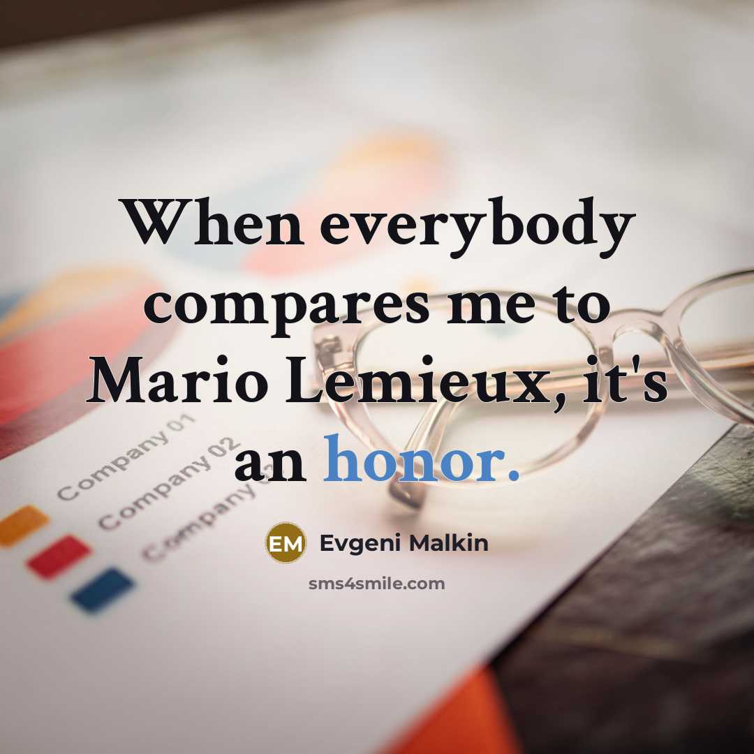 “When everybody compares me to Mario Lemieux, it's an honor.…” quote by Evgeni Malkin