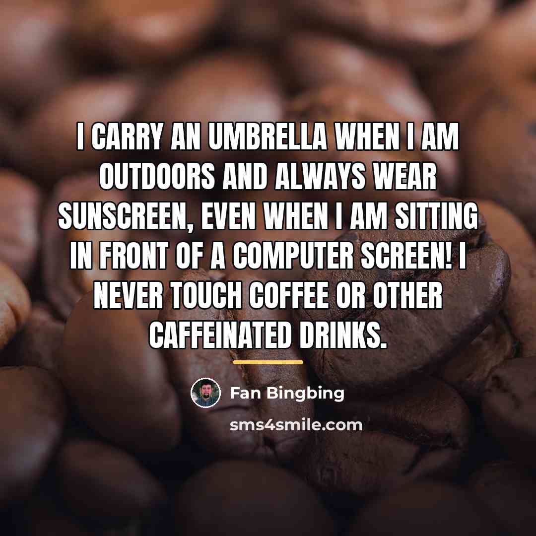 “I carry an umbrella when I am outdoors and always…” quote by Fan Bingbing