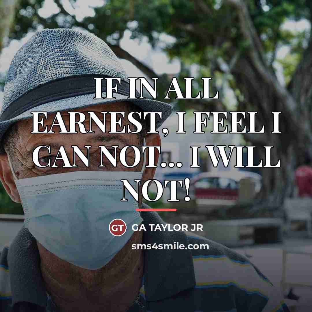 “IF IN ALL EARNEST, I FEEL I CAN NOT... I…” quote by GA TAYLOR JR