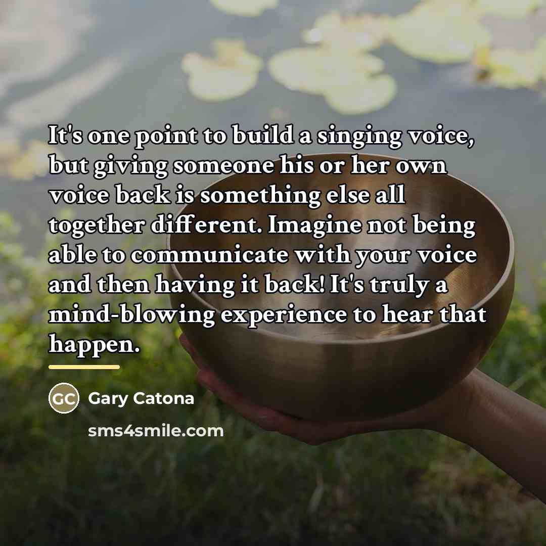“It's one point to build a singing voice, but giving…” quote by Gary Catona