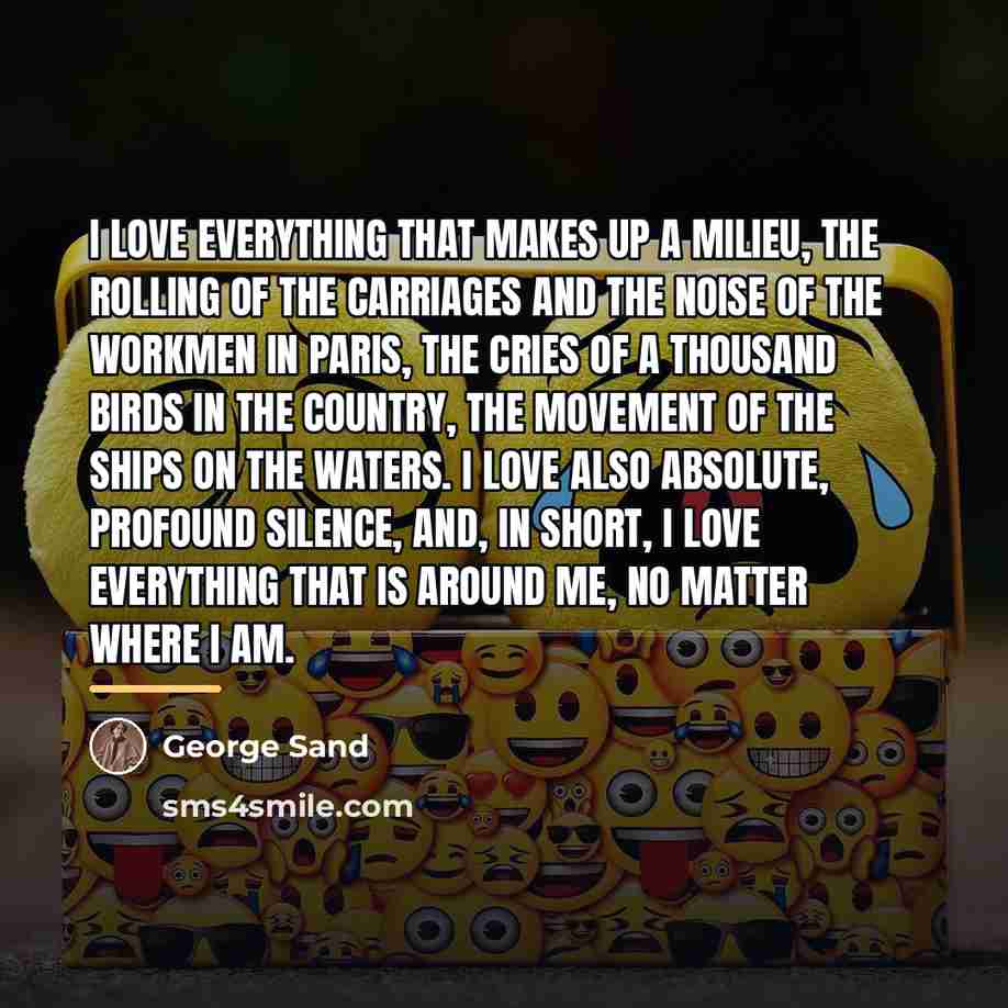 “I love everything that makes up a milieu, the rolling…” quote by George Sand