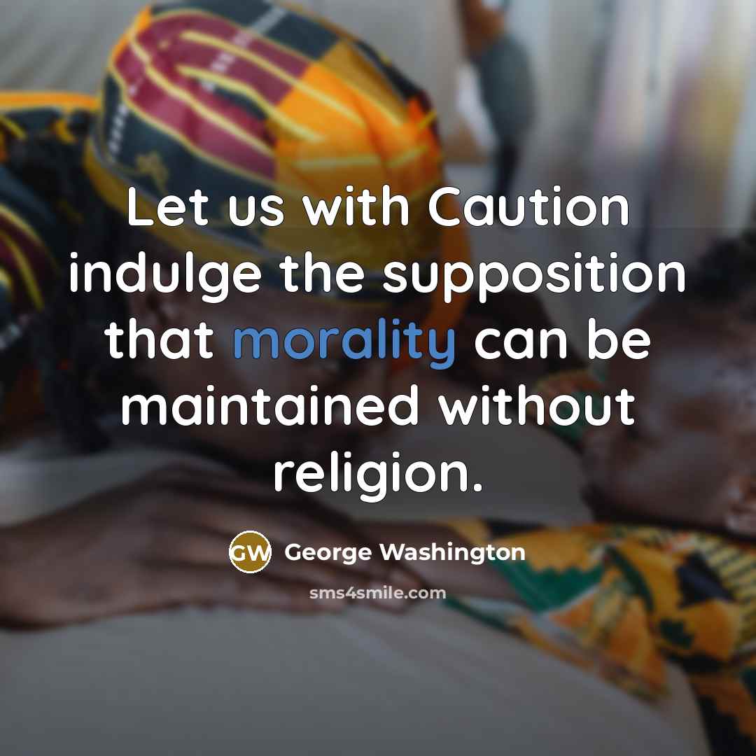 “Let us with Caution indulge the supposition that morality can…” quote by George Washington