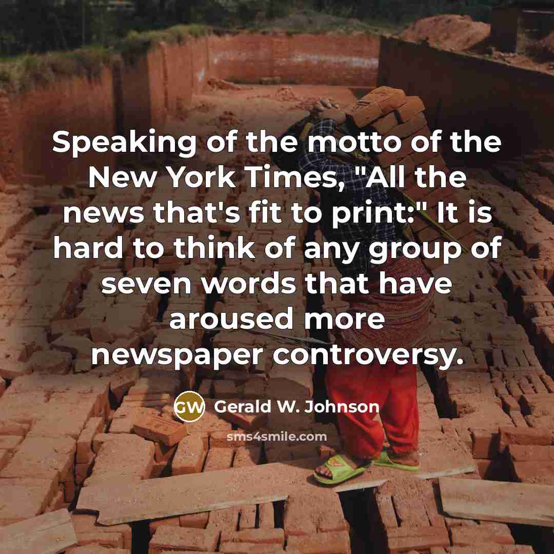 “Speaking of the motto of the New York Times, "All…” quote by Gerald W. Johnson