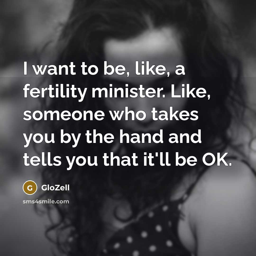“I want to be, like, a fertility minister. Like, someone…” quote by GloZell