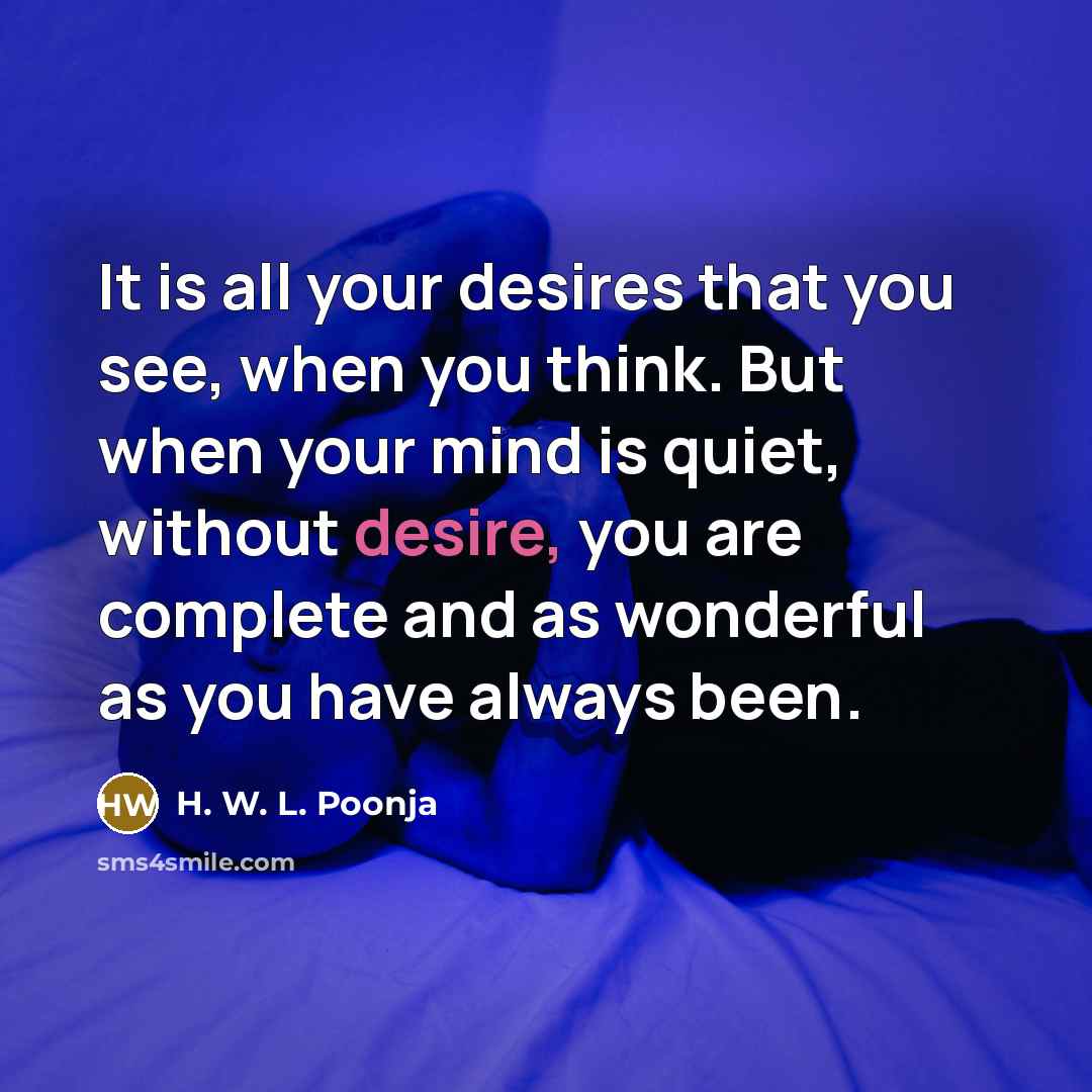 “It is all your desires that you see, when you…” quote by H. W. L. Poonja