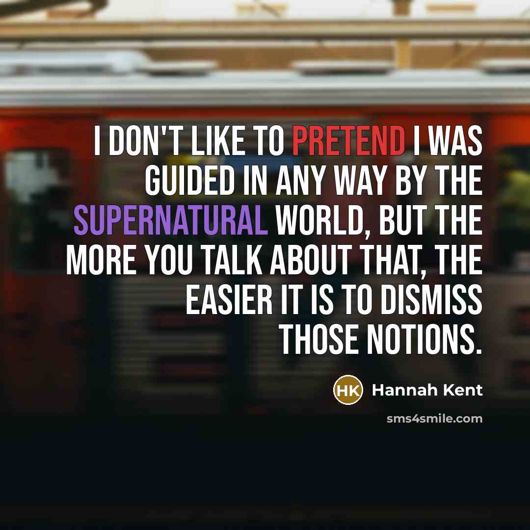 “I don't like to pretend I was guided in any…” quote by Hannah Kent