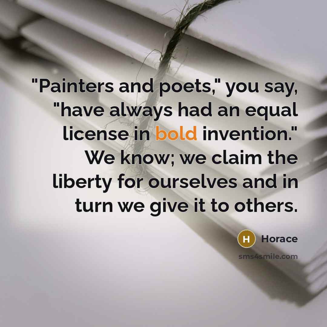 “"Painters and poets," you say, "have always had an equal…” quote by Horace