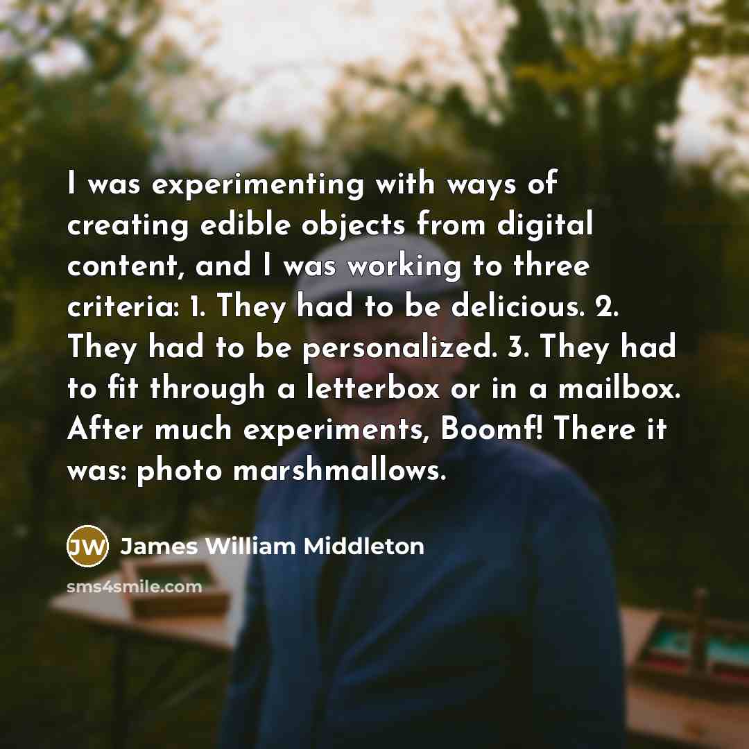 “I was experimenting with ways of creating edible objects from…” quote by James William Middleton