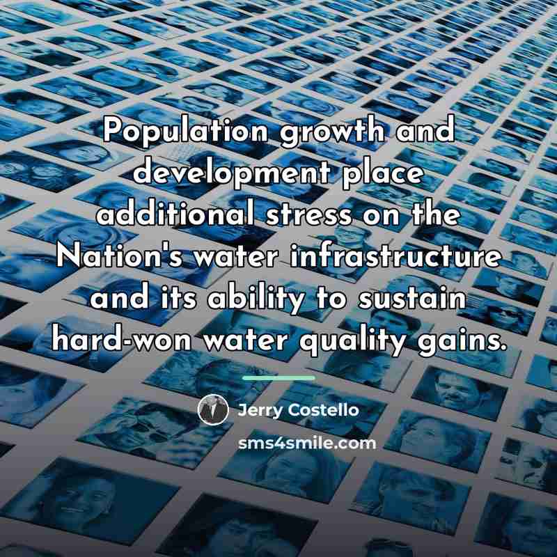 “Population growth and development place additional stress on the Nation's…” quote by Jerry Costello