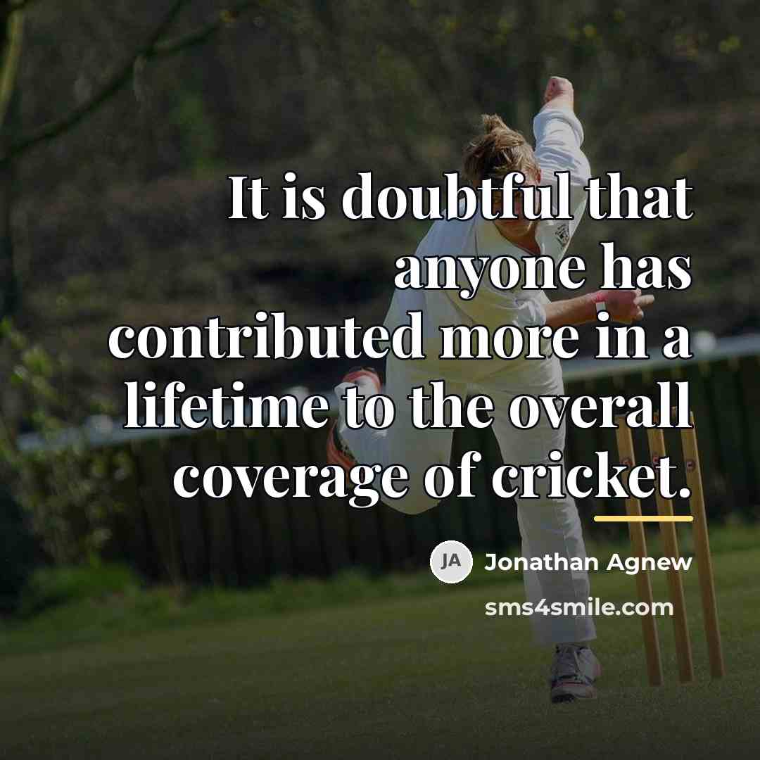 “It is doubtful that anyone has contributed more in a…” quote by Jonathan Agnew