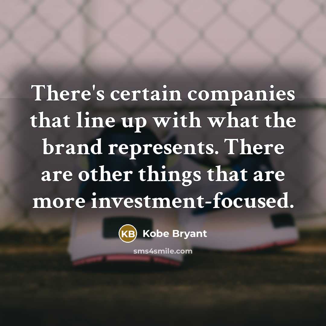 “There's certain companies that line up with what the brand…” quote by Kobe Bryant