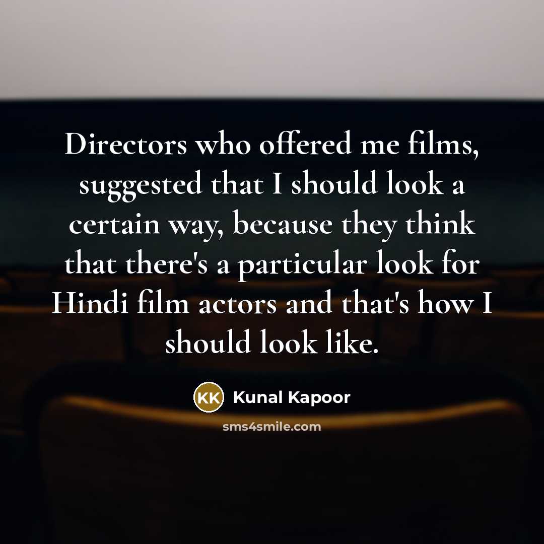 “Directors who offered me films, suggested that I should look…” quote by Kunal Kapoor