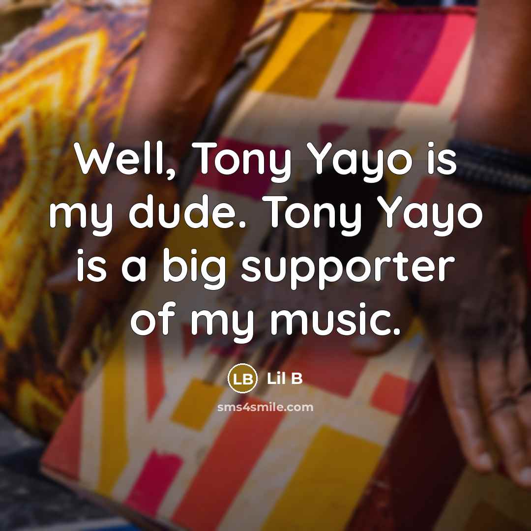 “Well, Tony Yayo is my dude. Tony Yayo is a…” quote by Lil B