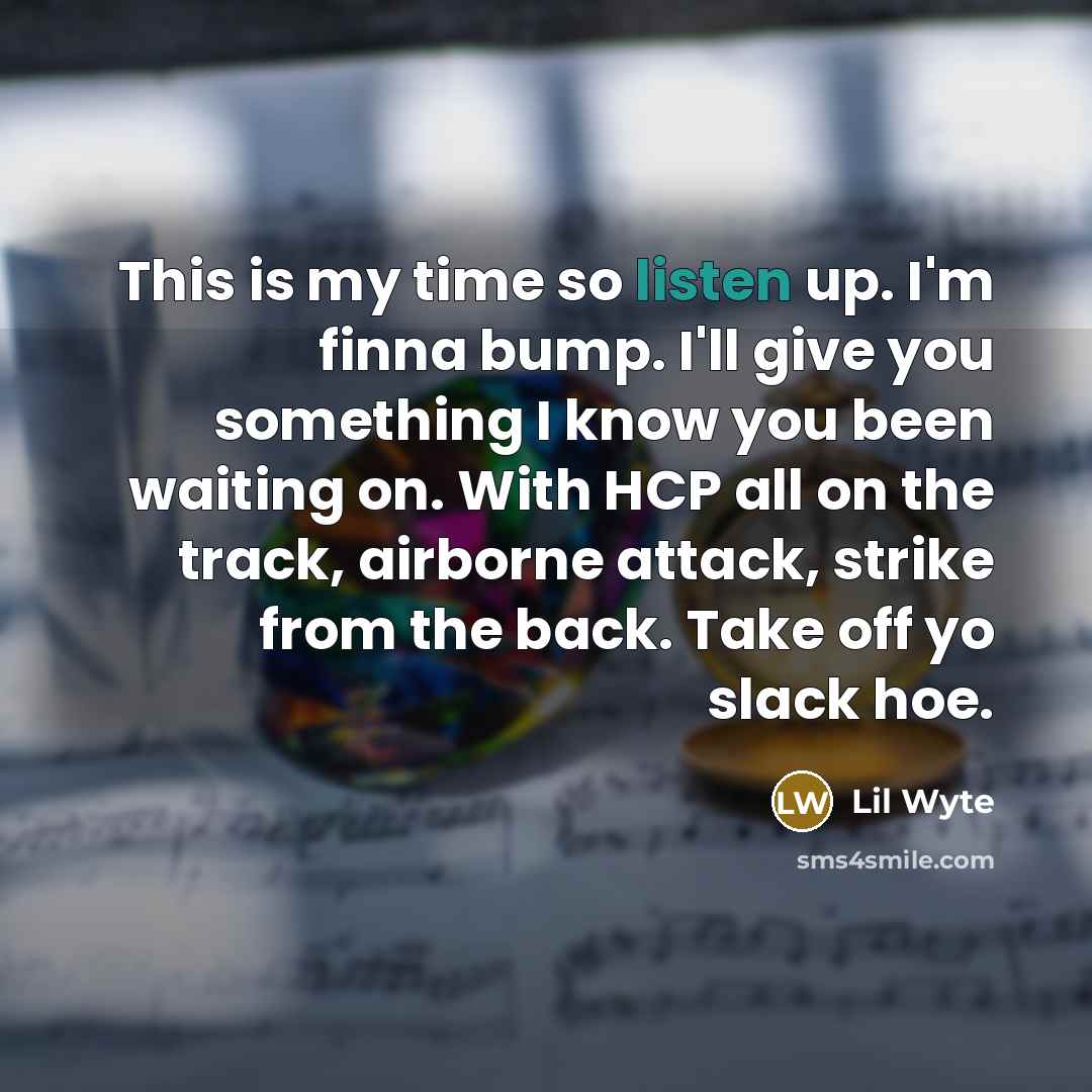 “This is my time so listen up. I'm finna bump.…” quote by Lil Wyte