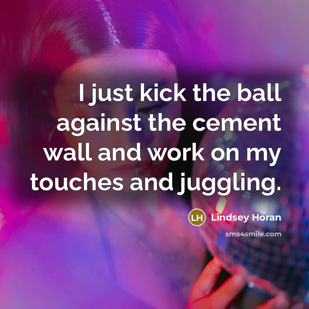 “I just kick the ball against the cement wall and…” quote by Lindsey Horan