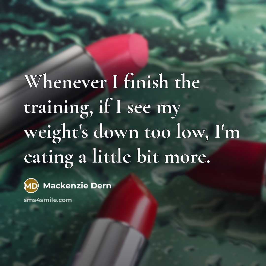 “Whenever I finish the training, if I see my weight's…” quote by Mackenzie Dern