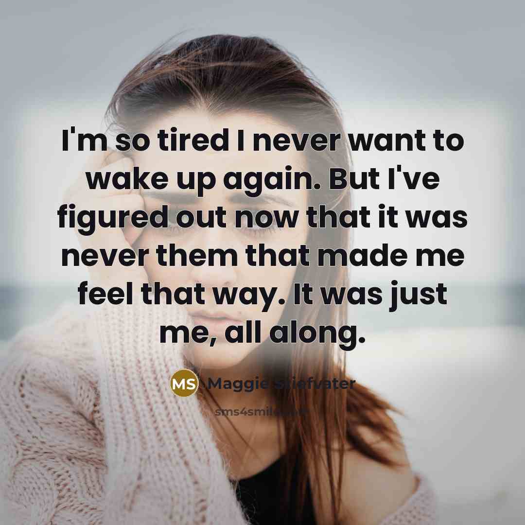 “I'm so tired I never want to wake up again.…” quote by Maggie Stiefvater