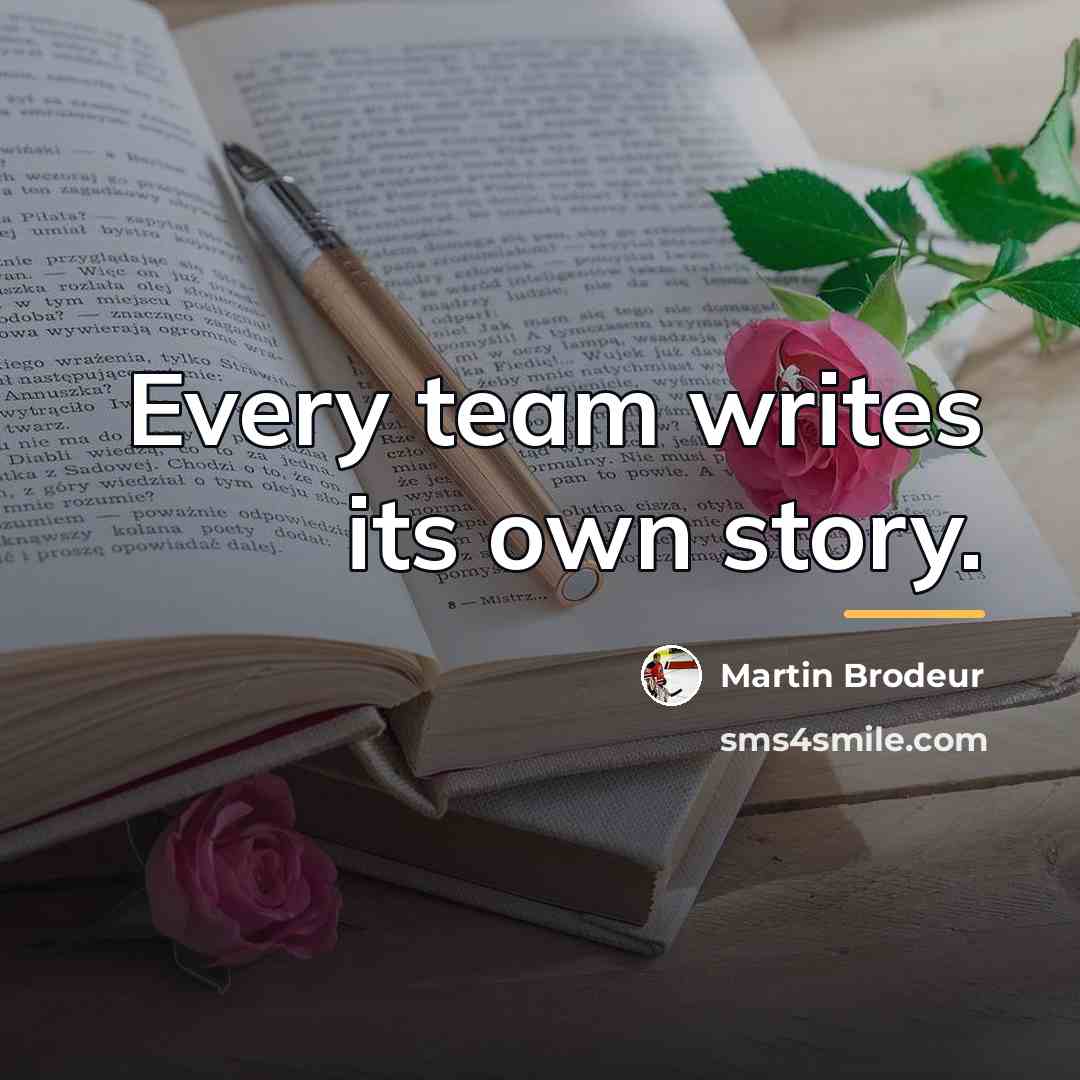 “Every team writes its own story.…” quote by Martin Brodeur