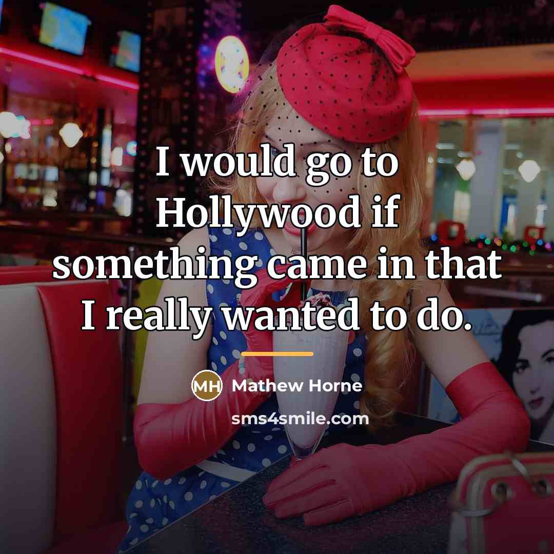 “I would go to Hollywood if something came in that…” quote by Mathew Horne