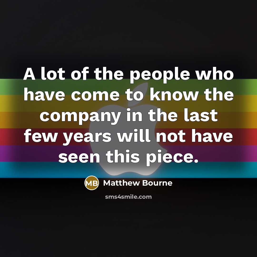 “A lot of the people who have come to know…” quote by Matthew Bourne