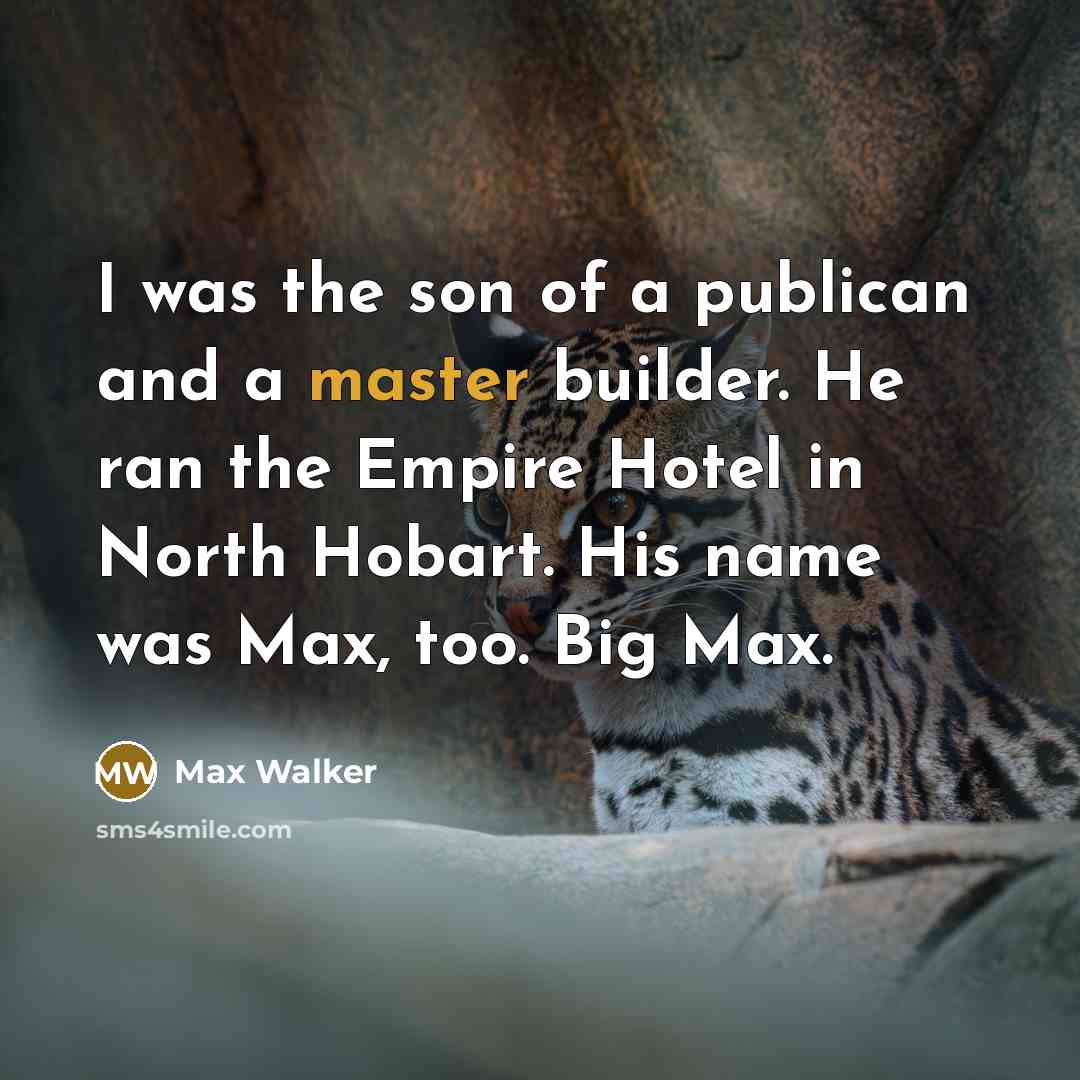 “I was the son of a publican and a master…” quote by Max Walker