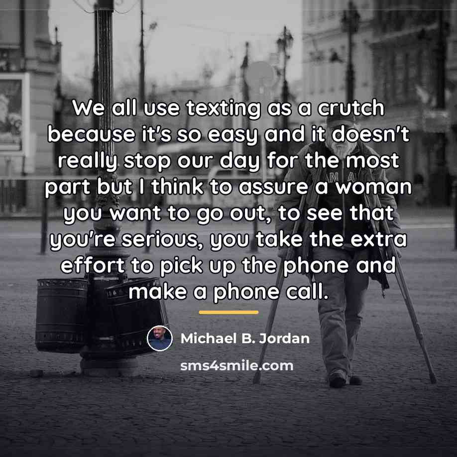 “We all use texting as a crutch because it's so…” quote by Michael B. Jordan