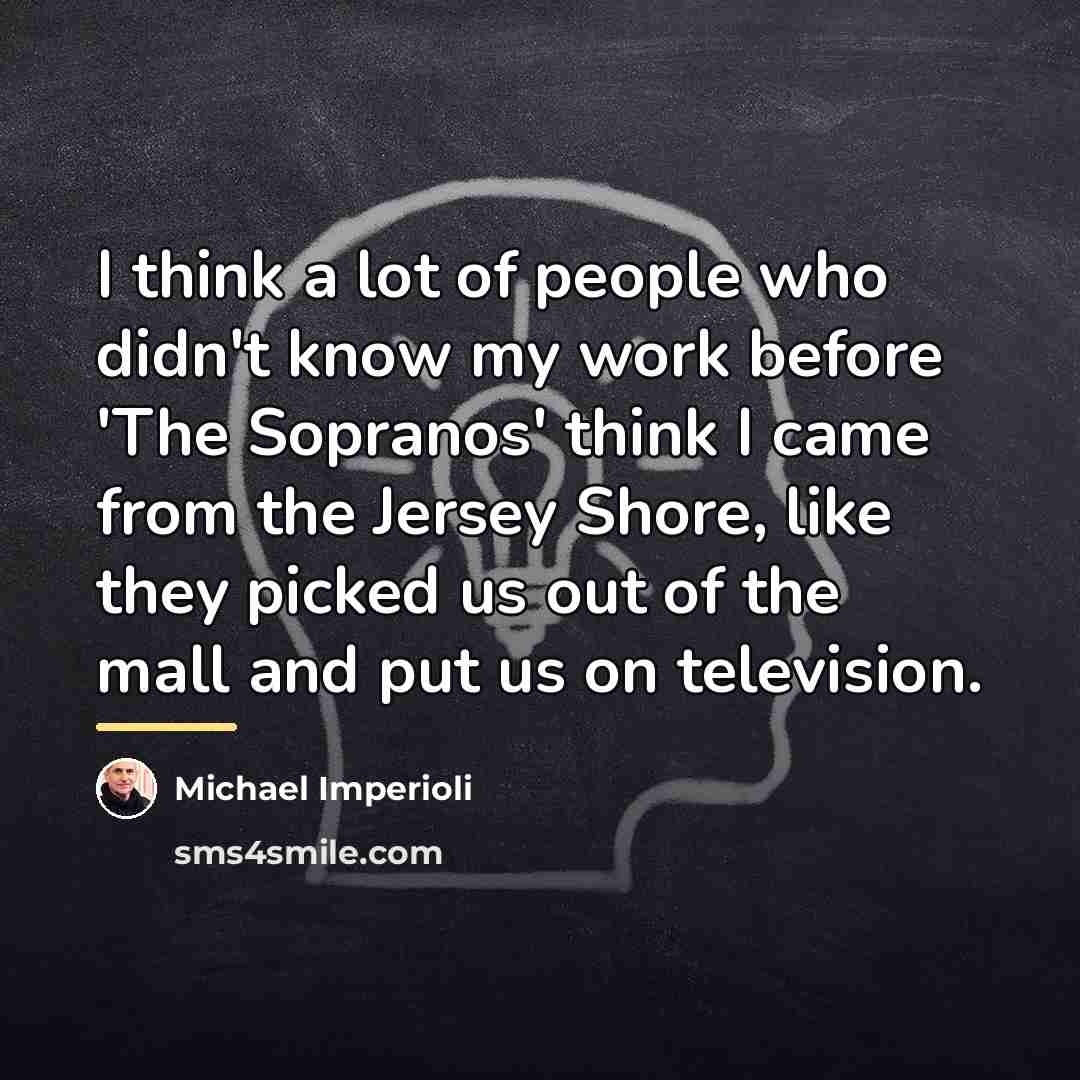 “I think a lot of people who didn't know my…” quote by Michael Imperioli