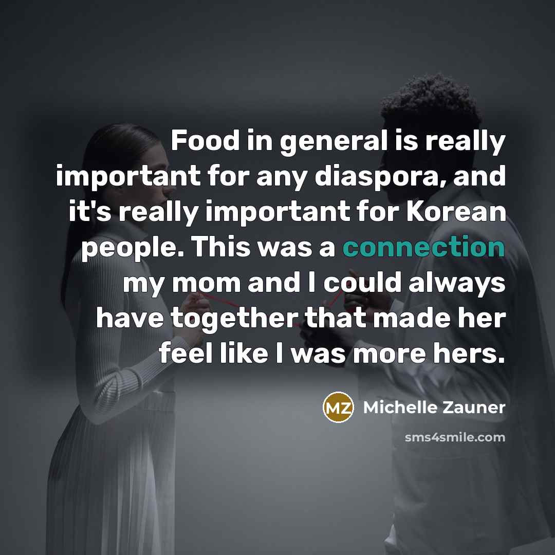 “Food in general is really important for any diaspora, and…” quote by Michelle Zauner