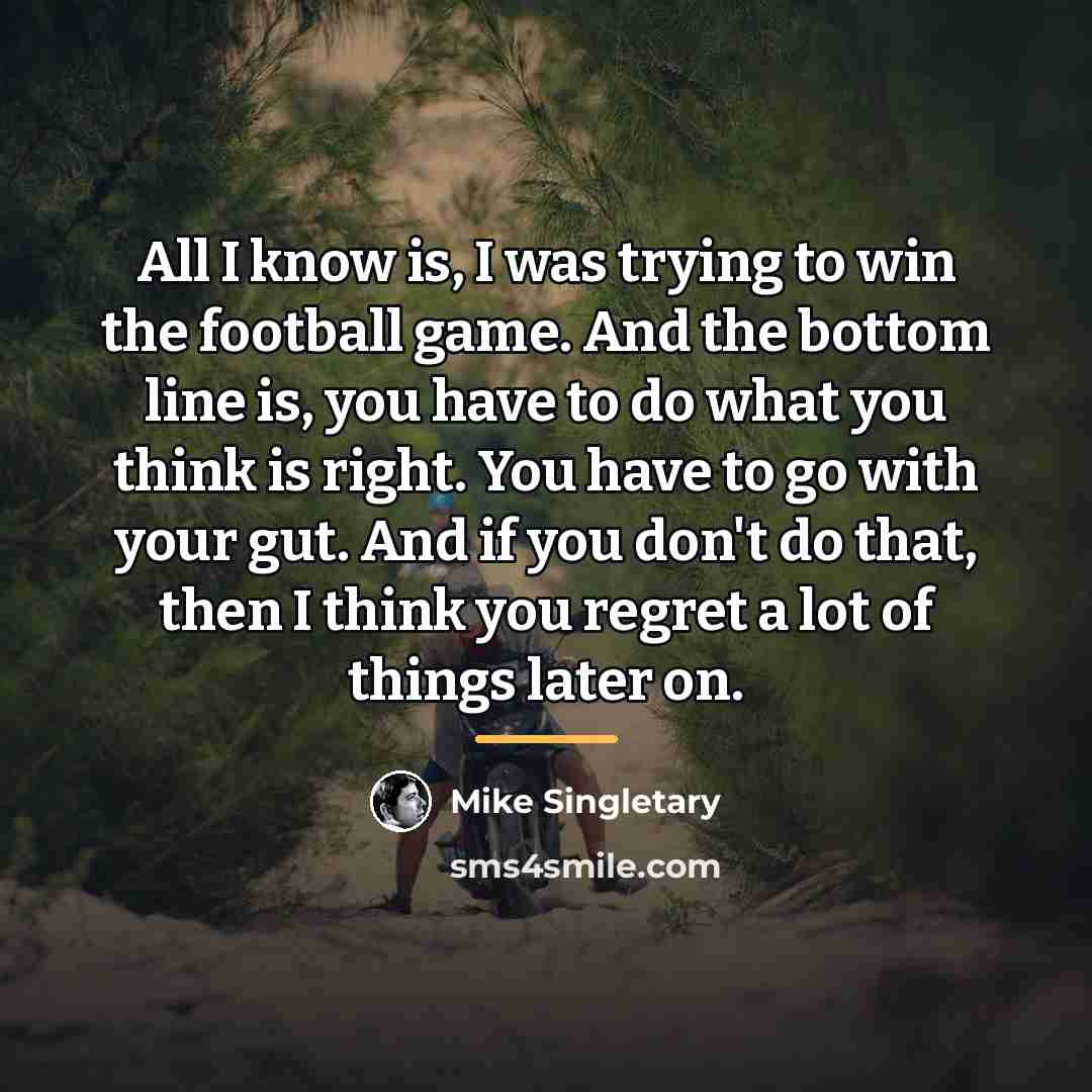 “All I know is, I was trying to win the…” quote by Mike Singletary