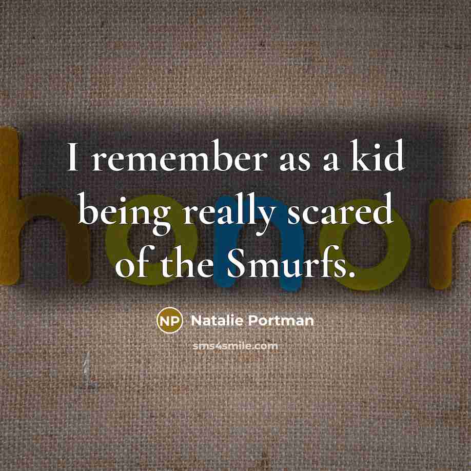 “I remember as a kid being really scared of the…” quote by Natalie Portman