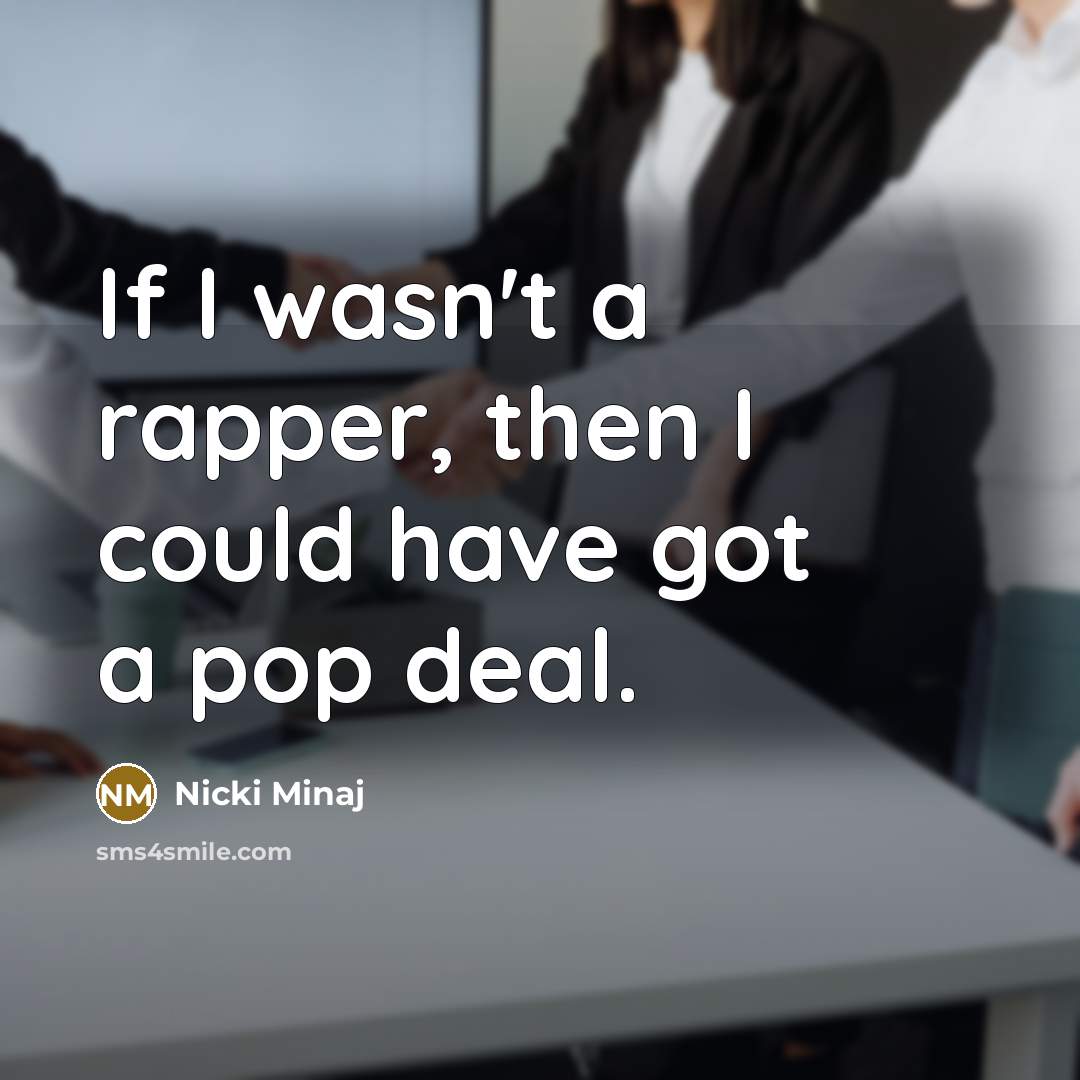 “If I wasn't a rapper, then I could have got…” quote by Nicki Minaj