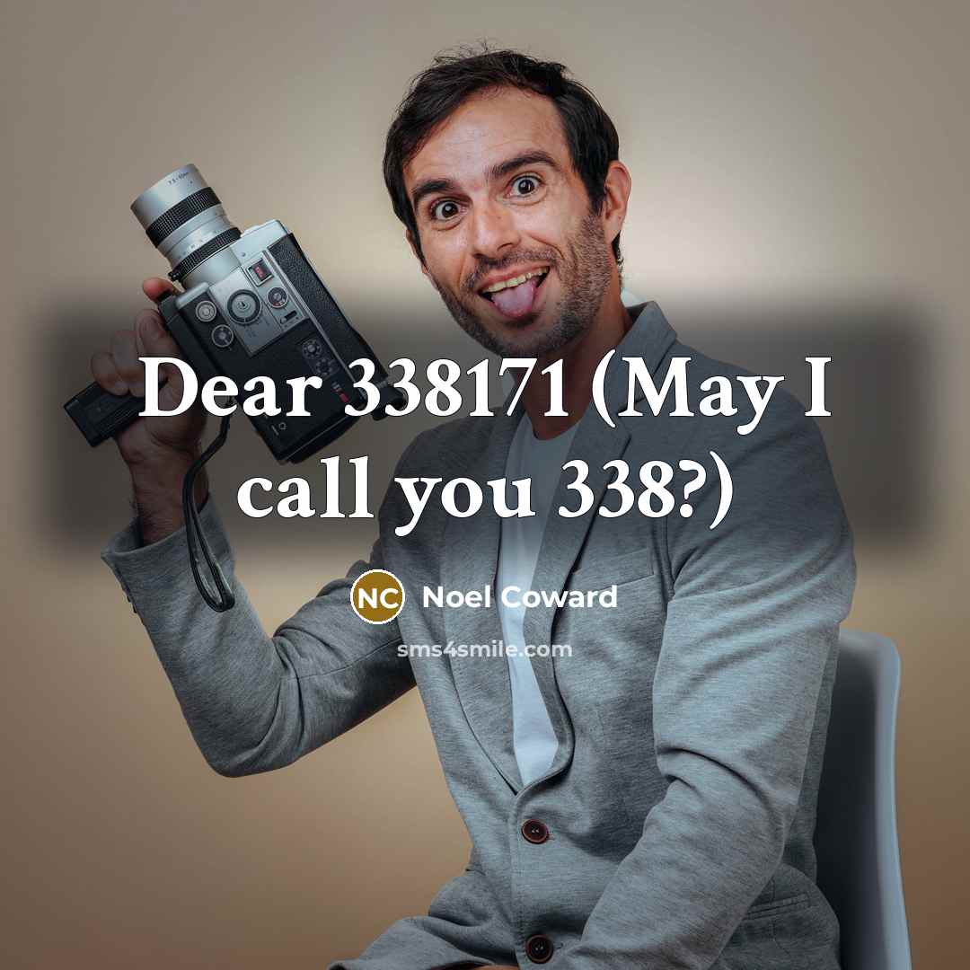 “Dear 338171 (May I call you 338?)…” quote by Noel Coward