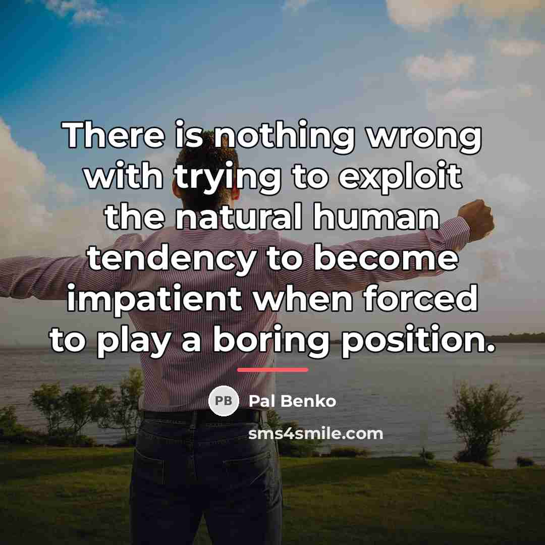 “There is nothing wrong with trying to exploit the natural…” quote by Pal Benko