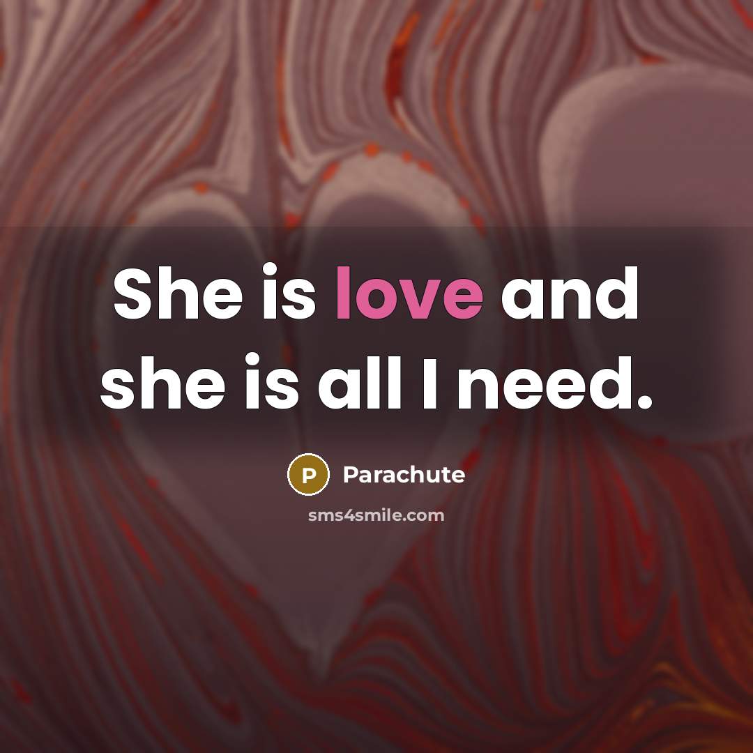 “She is love and she is all I need.…” quote by Parachute