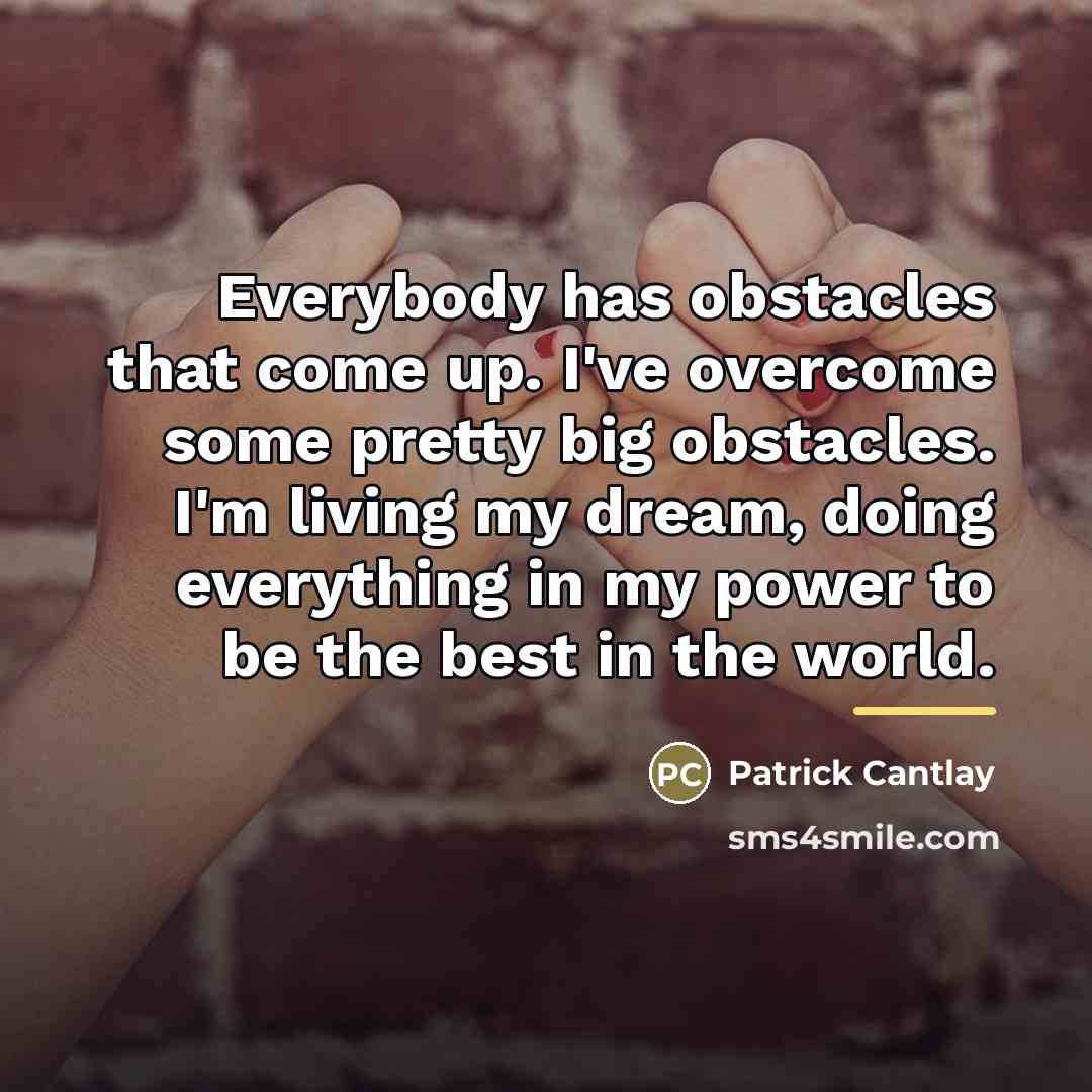 “Everybody has obstacles that come up. I've overcome some pretty…” quote by Patrick Cantlay