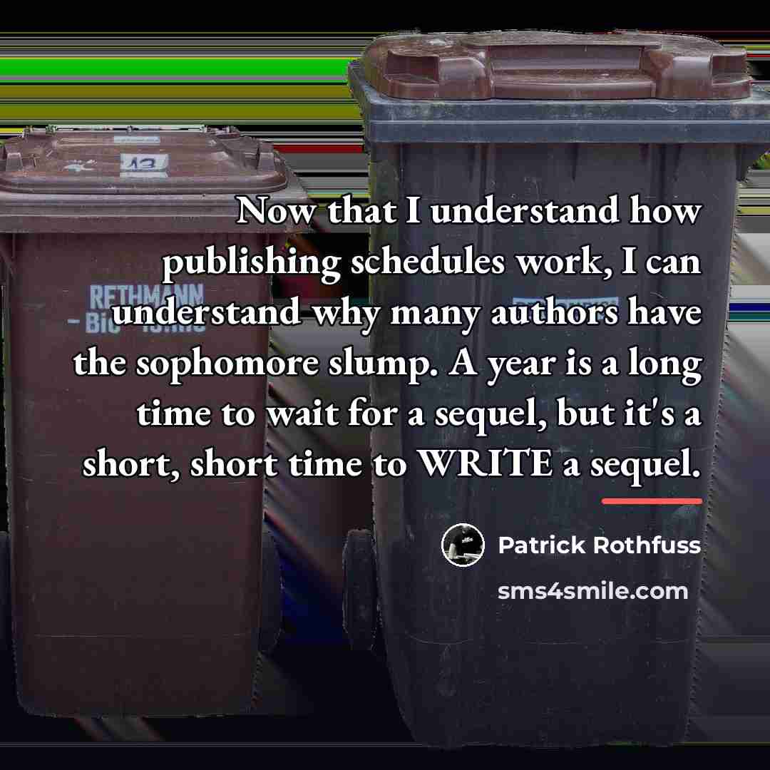 “Now that I understand how publishing schedules work, I can…” quote by Patrick Rothfuss