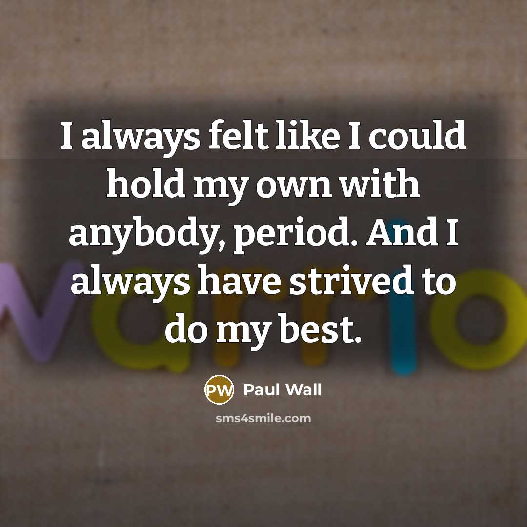 “I always felt like I could hold my own with…” quote by Paul Wall